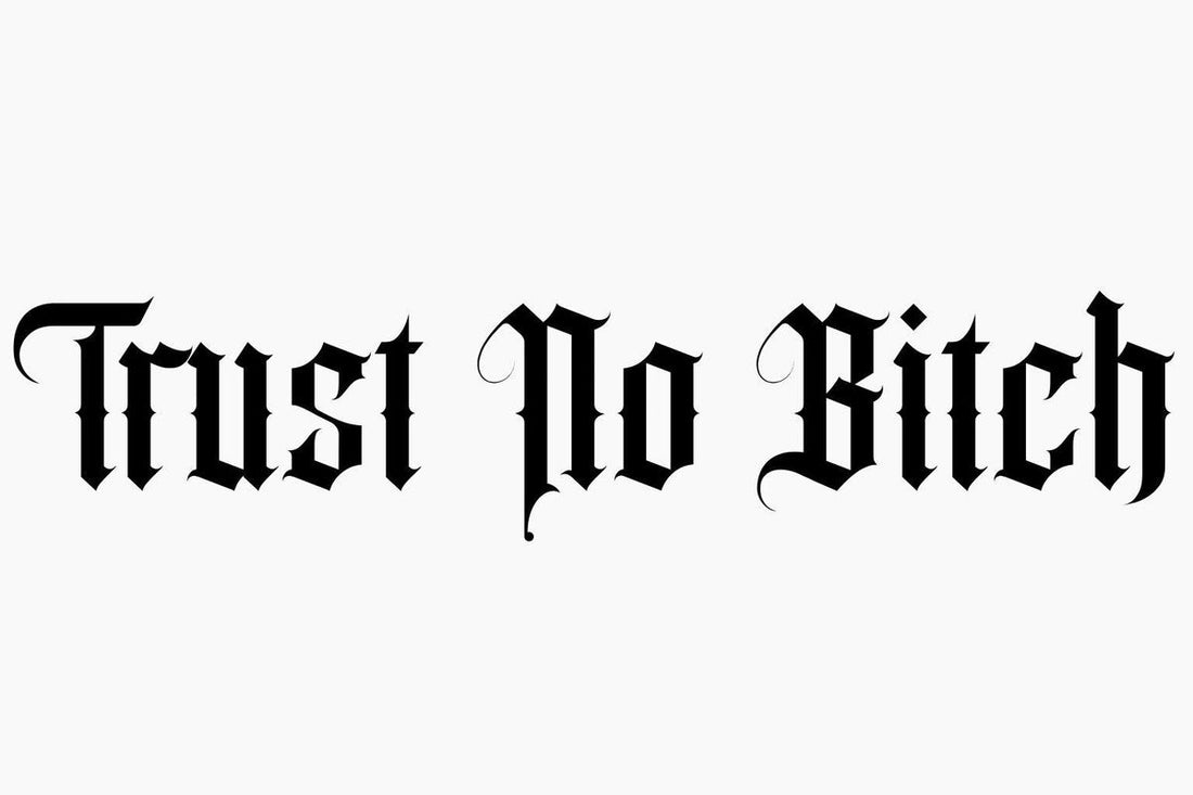 Trust No Bitch - Semi Permanent Tattoo