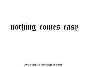 Nothing Comes Easy - Semi Permanent Tattoo