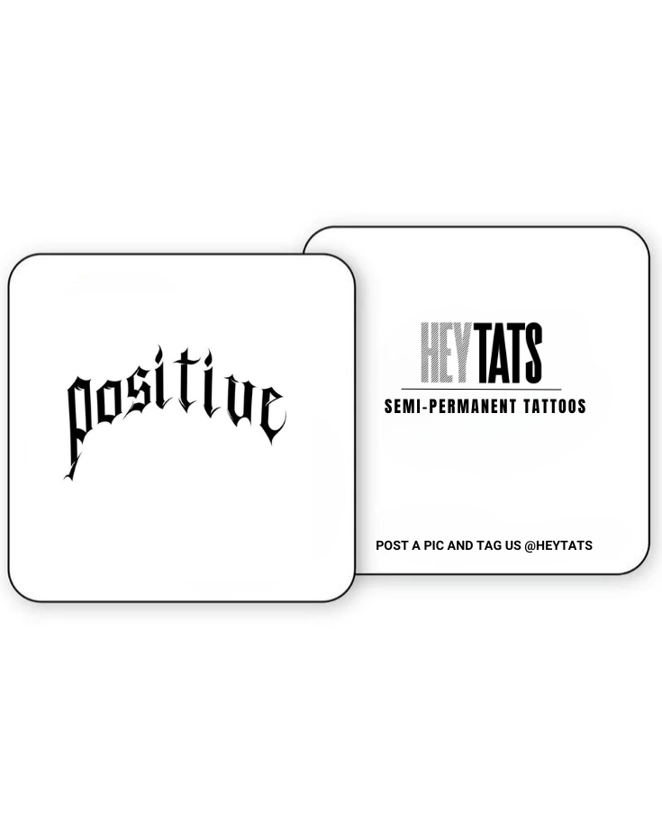 Positive – Semi Permanent Tattoo